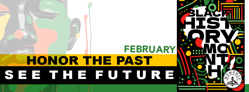 Honor the Past, See the Future: MSCS Celebrates Black History Month